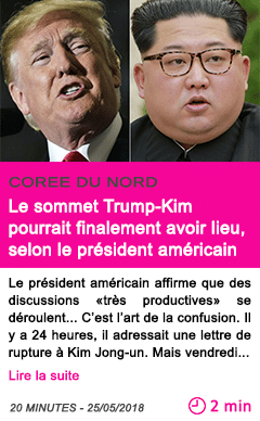 Societe le sommet trump kim pourrait finalement avoir lieu selon le president americain